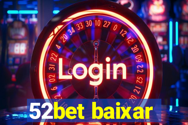 52bet baixar